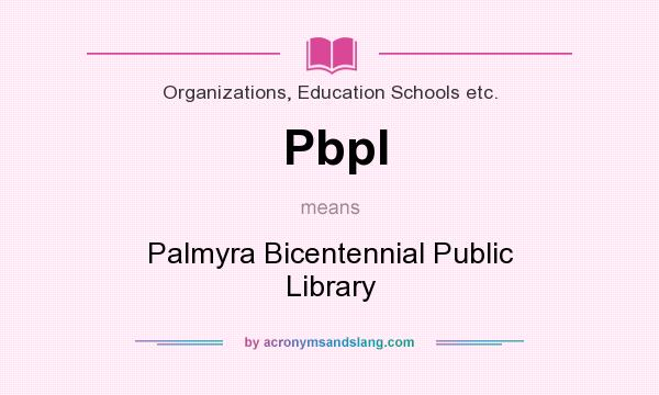 What does Pbpl mean? It stands for Palmyra Bicentennial Public Library