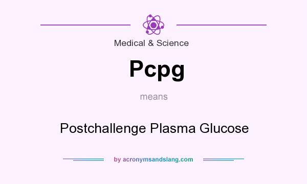 What does Pcpg mean? It stands for Postchallenge Plasma Glucose