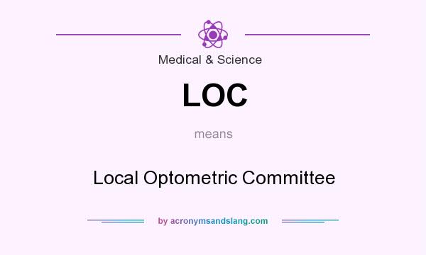 What does LOC mean? It stands for Local Optometric Committee
