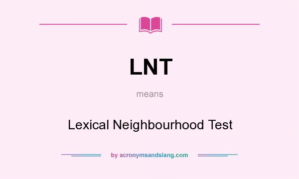 What does LNT mean? It stands for Lexical Neighbourhood Test