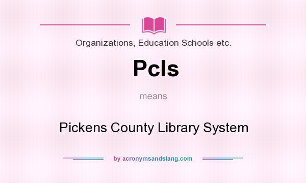 What does Pcls mean? It stands for Pickens County Library System