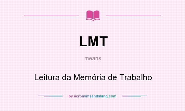 What does LMT mean? It stands for Leitura da Memória de Trabalho