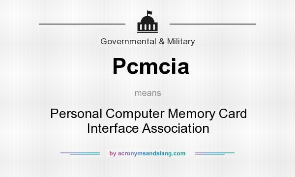What does Pcmcia mean? It stands for Personal Computer Memory Card Interface Association