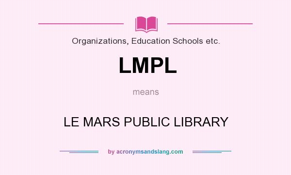 What does LMPL mean? It stands for LE MARS PUBLIC LIBRARY