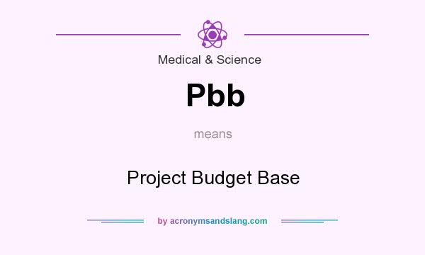 What does Pbb mean? It stands for Project Budget Base