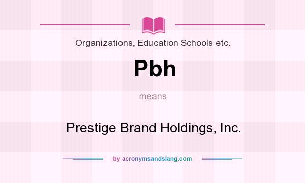What does Pbh mean? It stands for Prestige Brand Holdings, Inc.