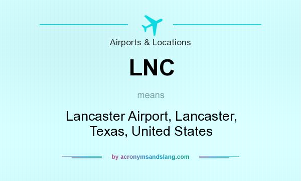What does LNC mean? It stands for Lancaster Airport, Lancaster, Texas, United States