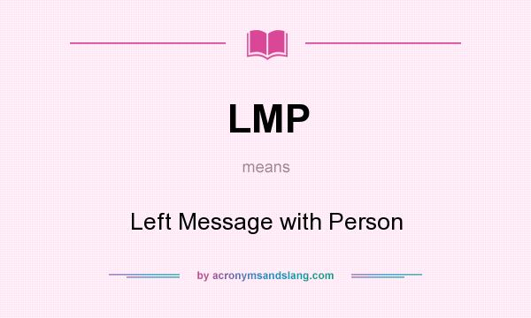 What does LMP mean? It stands for Left Message with Person