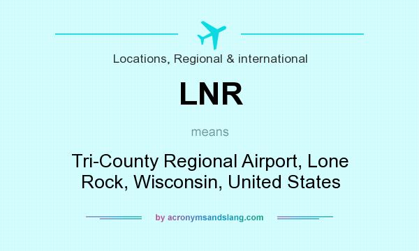 What does LNR mean? It stands for Tri-County Regional Airport, Lone Rock, Wisconsin, United States