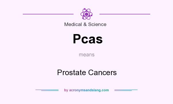 What does Pcas mean? It stands for Prostate Cancers