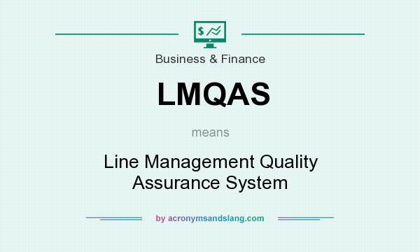 What does LMQAS mean? It stands for Line Management Quality Assurance System