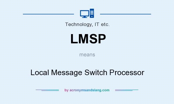 What does LMSP mean? It stands for Local Message Switch Processor