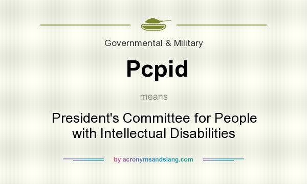 What does Pcpid mean? It stands for President`s Committee for People with Intellectual Disabilities