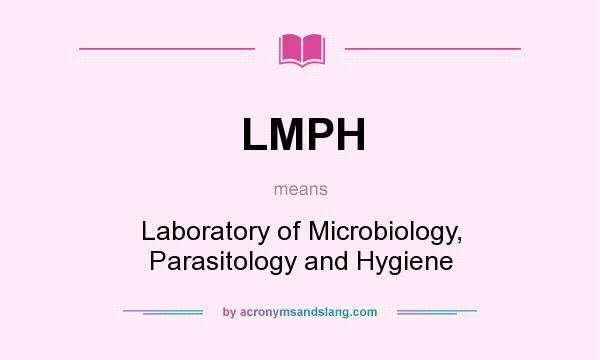 What does LMPH mean? It stands for Laboratory of Microbiology, Parasitology and Hygiene