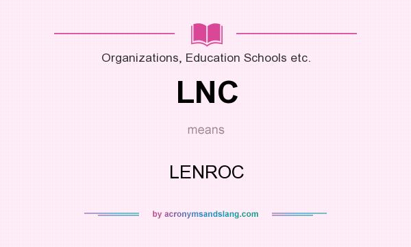 What does LNC mean? It stands for LENROC
