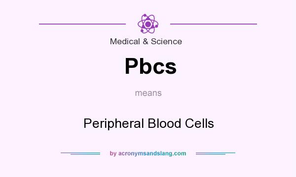 What does Pbcs mean? It stands for Peripheral Blood Cells