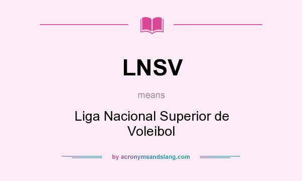 What does LNSV mean? It stands for Liga Nacional Superior de Voleibol