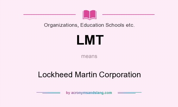 What does LMT mean? It stands for Lockheed Martin Corporation