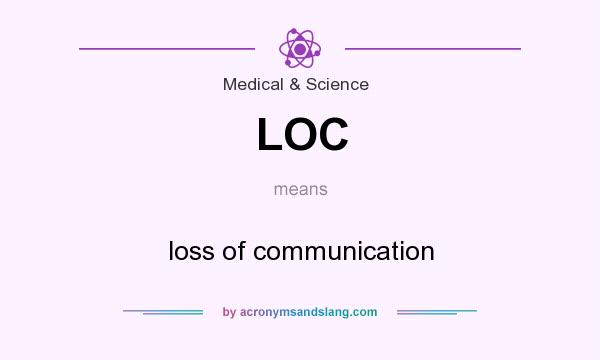 What does LOC mean? It stands for loss of communication