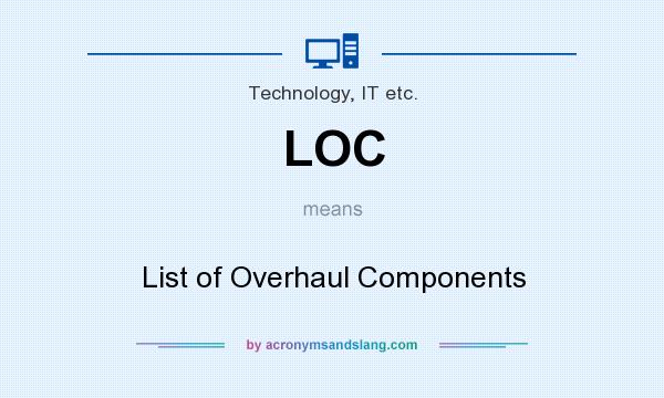 What does LOC mean? It stands for List of Overhaul Components