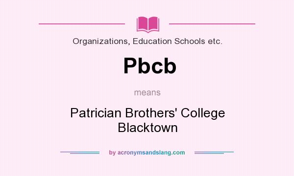 What does Pbcb mean? It stands for Patrician Brothers` College Blacktown