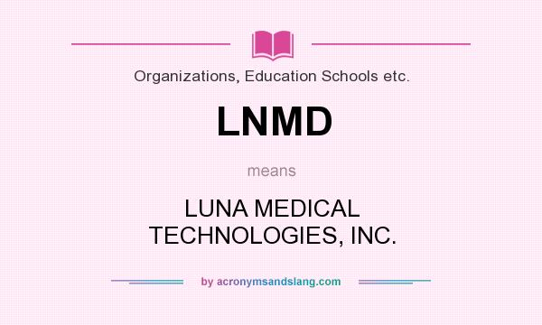 What does LNMD mean? It stands for LUNA MEDICAL TECHNOLOGIES, INC.
