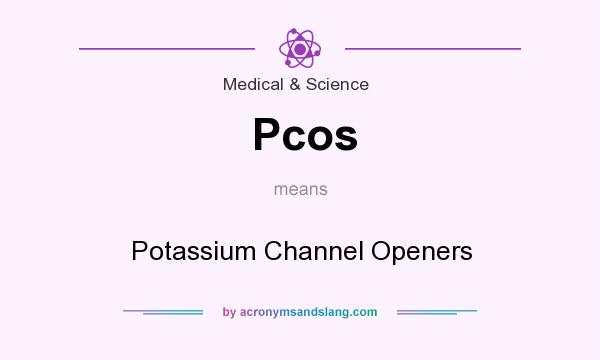 What does Pcos mean? It stands for Potassium Channel Openers