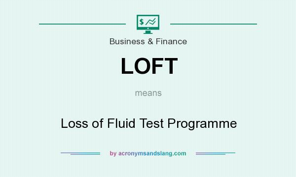 What does LOFT mean? It stands for Loss of Fluid Test Programme