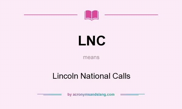 What does LNC mean? It stands for Lincoln National Calls