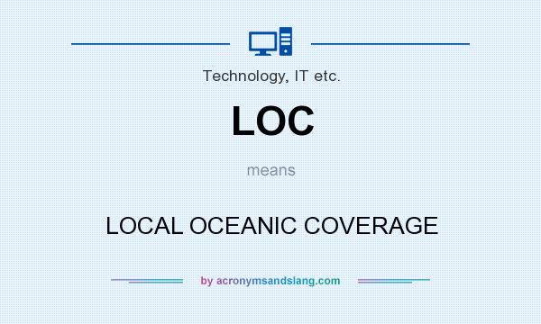 What does LOC mean? It stands for LOCAL OCEANIC COVERAGE