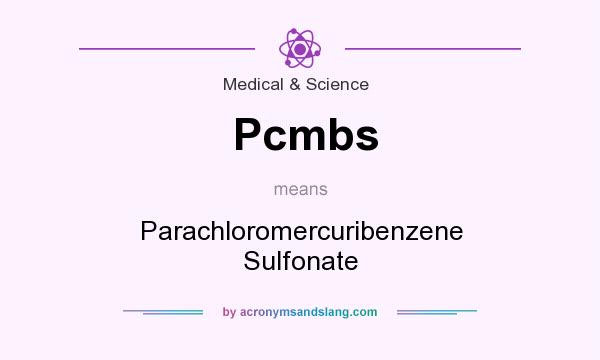 What does Pcmbs mean? It stands for Parachloromercuribenzene Sulfonate