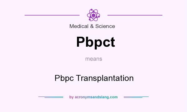 What does Pbpct mean? It stands for Pbpc Transplantation