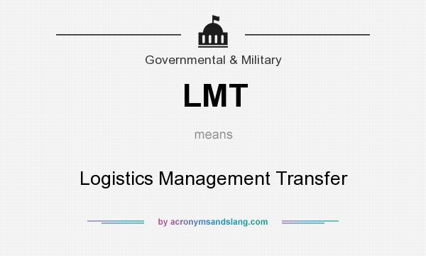 What does LMT mean? It stands for Logistics Management Transfer