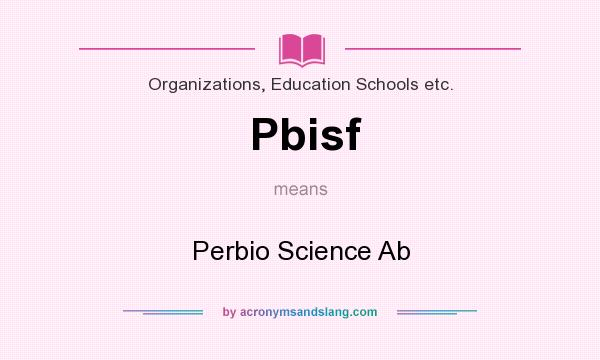 What does Pbisf mean? It stands for Perbio Science Ab