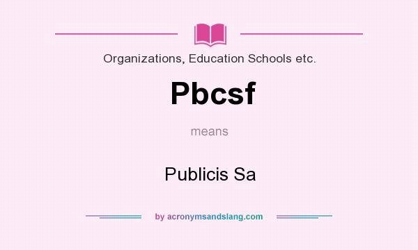 What does Pbcsf mean? It stands for Publicis Sa