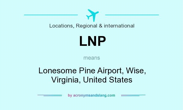 What does LNP mean? It stands for Lonesome Pine Airport, Wise, Virginia, United States