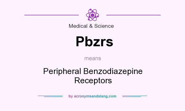 What does Pbzrs mean? It stands for Peripheral Benzodiazepine Receptors