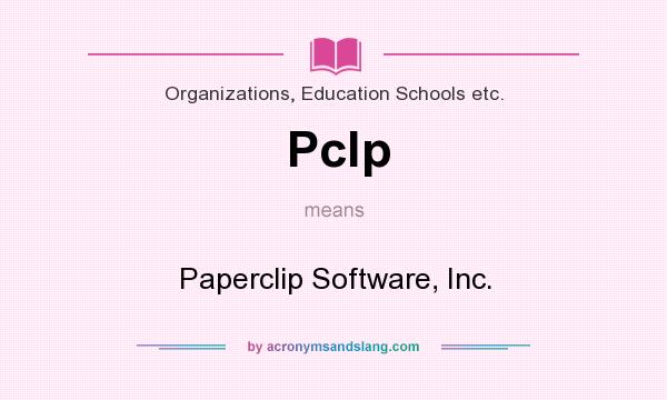 What does Pclp mean? It stands for Paperclip Software, Inc.