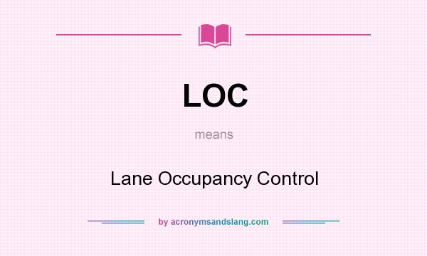 What does LOC mean? It stands for Lane Occupancy Control