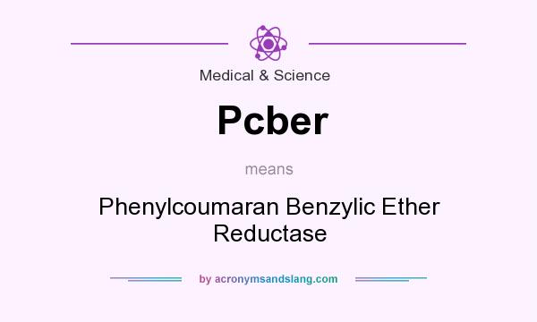 What does Pcber mean? It stands for Phenylcoumaran Benzylic Ether Reductase