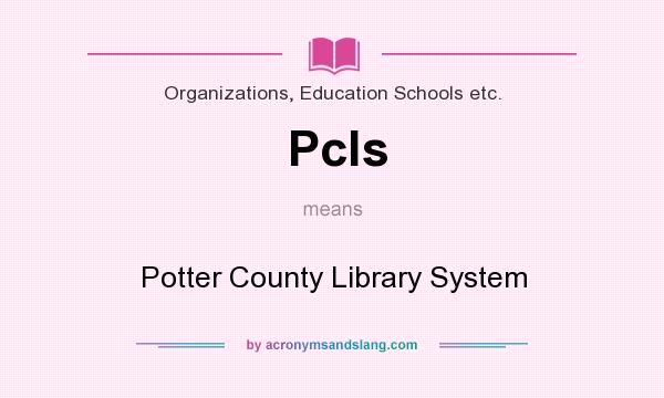 What does Pcls mean? It stands for Potter County Library System