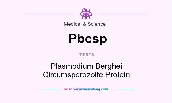What does Pbcsp mean? It stands for Plasmodium Berghei Circumsporozoite Protein