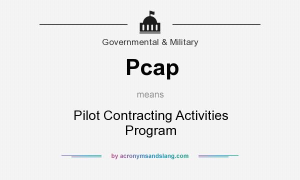 What does Pcap mean? It stands for Pilot Contracting Activities Program