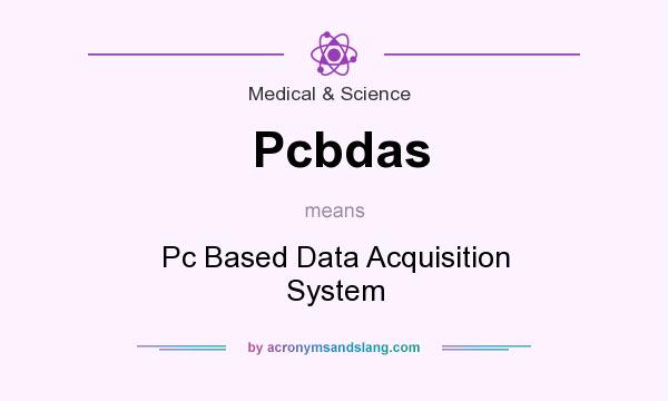 What does Pcbdas mean? It stands for Pc Based Data Acquisition System