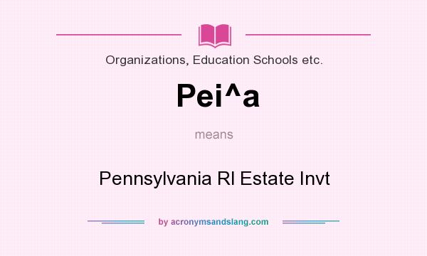 What does Pei^a mean? It stands for Pennsylvania Rl Estate Invt