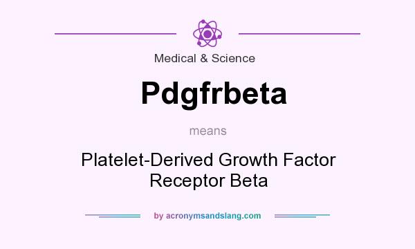 What does Pdgfrbeta mean? It stands for Platelet-Derived Growth Factor Receptor Beta