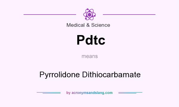 What does Pdtc mean? It stands for Pyrrolidone Dithiocarbamate