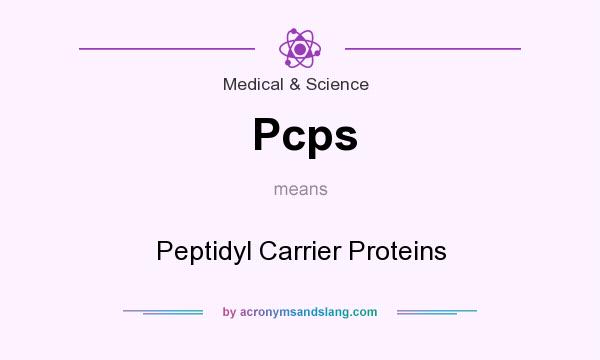 What does Pcps mean? It stands for Peptidyl Carrier Proteins