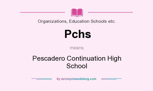 What does Pchs mean? It stands for Pescadero Continuation High School