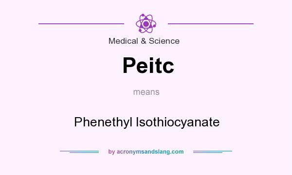 What does Peitc mean? It stands for Phenethyl Isothiocyanate